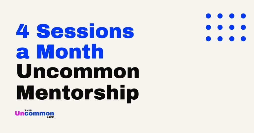 Uncommon Mentorship, 4 sessions a month
